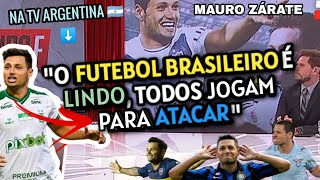 MAURO ZÁRATE RASGA ELOGIOS AO FUTEBOL BRASILEIRO NA TV ARGENTINA: "O FUTEBOL BRASILEIRO É LINDO"