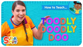 How To Teach the Super Simple Song "Toodly Doodly Doo" - Silly Cumulative Song for Kids!