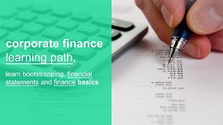 corporate finance 101 learning path, learn bootstrapping, financial statements, and business finance