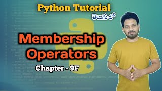 Membership Operators | Chapters 9 F | Python Full Tutorial | Learn Python in 2025 | తెలుగు లో
