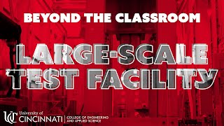 Beyond the Classroom: Inside UC CEAS Large Scale Test Facility