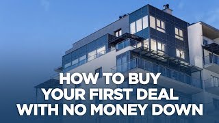 How to Buy Your First Deal with No Money Down - Real Estate Investing with Grant Cardone