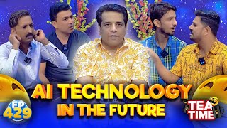 Ai Technology Se Ho Jao Hosheyar | Tea Time Ep 429