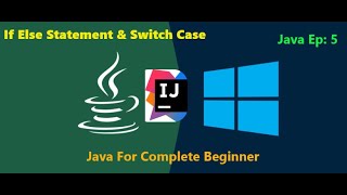 If else Statement & Switch Case || Java For Complete Beginner || EP : 5