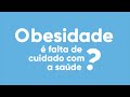 Obesidade é falta de cuidado com a saúde? | Animação #25