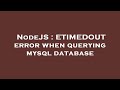 NodeJS : ETIMEDOUT error when querying mysql database