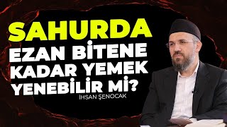 Sahurda Ezan Bitene Kadar Yemek Yenebilir mi?