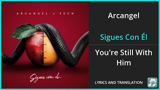 Arcangel - Sigues Con Él Lyrics English Translation - ft Sech - Spanish and English Dual Lyrics