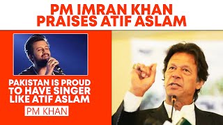 PM Imran Khan Praises Atif Aslam