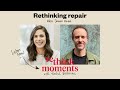 rethink moments rethinking repair with jason fried