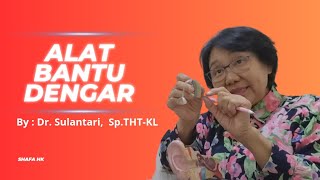 Alat Bantu Dengar (ABD) / Hearing Aids - Penjelasan oleh dokter spesialis THT-KL