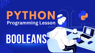 Python Programming lesson Booleans | Python Coding tutorial beginner to Pro