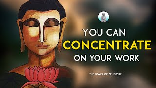 YOU CAN CONCENTRATE ON YOUR WORK | GAUTAM BUDDHA MOTIVATIONAL MORAL STORY ON MIND CONCENTRATION