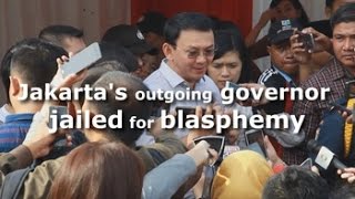 Jakarta's outgoing governor jailed for blasphemy