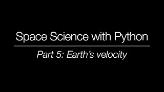Space Science with Python - Part 5: Earth's velocity