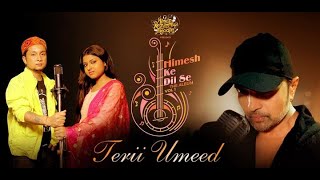 Terii Umeed (With Lyrics ) | Himesh Ke Dil Se The Album| Himesh Reshammiya | Pawandeep | Arunita
