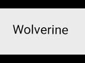 How to pronounce Wolverine