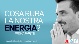 Cosa ruba la nostra energia?  (prima parte)