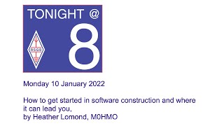 RSGB Tonight @8 - Get started in software construction \u0026 where it can lead - Heather Lomond, M0HMO