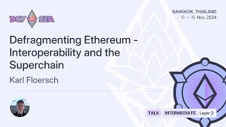 Defragmenting Ethereum - Interoperability and the Superchain by Karl Floersch | Devcon SEA