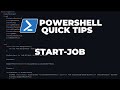 PowerShell Quick Tips : Start-Job