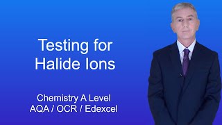 A Level Chemistry Revision "Testing for Halide Ions"
