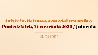 #Jutrznia | 21 września 2020 | Święto św. Mateusza, apostoła i ewangelisty