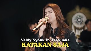 Download Lagu KATAKAN SAJA VALDY NYONK FT TRI SUAKA Cover by Nab... MP3 Gratis