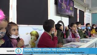 MOBİL TRAFİK EĞİTİM TIRI ÇORUM’DA