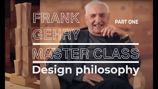 Frank Gehry Master Class Design Philosophy  Part I