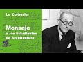 mensaje a los estudiantes de arquitectura. le corbusier. audiolibro.