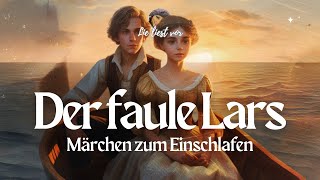 #Märchen: Der faule Lars #Hörbuch wie #GrimmsMärchen | Lie liest Geschichte zum Einschlafen