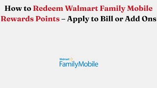 How to Redeem Walmart Family Mobile Rewards Points – Apply to Bill or Add Ons