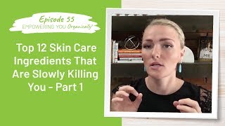 Top 12 Skin Care Ingredients That Are Slowly Killing You - Part 1 | Podcast #55