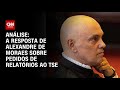 Análise: A resposta de Alexandre de Moraes sobre pedidos de relatórios ao TSE | WW