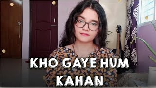 Kho Gaye Hum Kahan | Female cover | Prateek Kuhad, Jasleen Royal