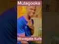 Nkwagala Kufa by Mutagooka