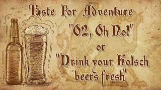 O2, Oh No! (or) Drink Kolsch Beers Fresh - Taste for Adventure