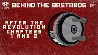 After the Revolution: Chapters One & Two | BEHIND THE BASTARDS
