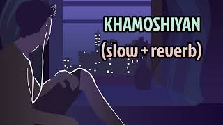 KHAMOSHIYAN Lofi Song || Slow reverb khamoshiyan song #arijitsinghlofisong
