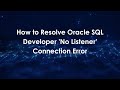 How to Resolve Oracle SQL Developer 'No Listener' Connection Error