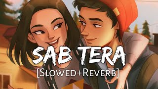 Sab Tera [Slowed+Reverb] Lyrics - Armaan Malik, Shraddha Kapoor | Lofi Music Channel