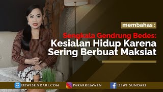 Sengkala Gendrung Bedes, Kesialan Hidup Karena Sering Berbuat Maksiat