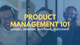 Product Management 101 - Google Amazon Facebook Microsoft
