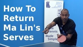 How Do I Return Ma Lin's Serves | Table Tennis |  PingSkills