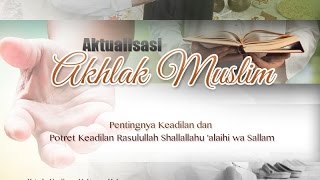 Ceramah Agama: Pentingnya Keadilan dan Potret Keadilan Rasulullah (Ustadz Abu Ihsan Al-Atsary, M.A.)