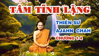 Tâm Tĩnh Lặng - Chương 1-4 || Thiền Sư Ajahn Chah