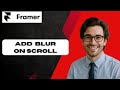 How to Add Progressive Blur on Scroll in Framer Website (full guide)