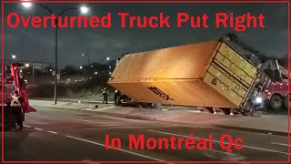 3 16 23 OVERTURNED SEMI TRUCK IN MONTREAL PUT RIGHT BY WRECKER TOW TRUCKS