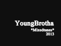 YoungBrotha *MixedTunes*  2013